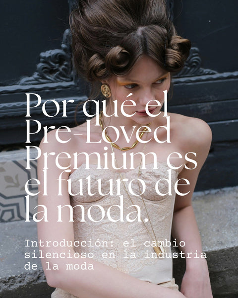 Por qué el Pre-Loved Premium es el futuro de la moda